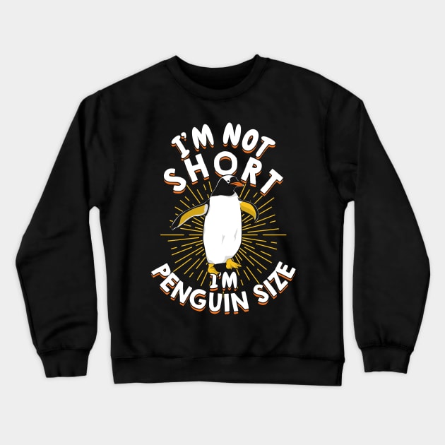 I'm Not Short I'm Penguin Size Crewneck Sweatshirt by Dolde08